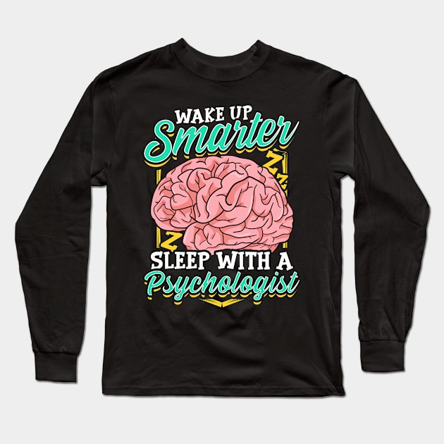 Funny Wake Up Smarter Sleep With A Psychologist Long Sleeve T-Shirt by theperfectpresents